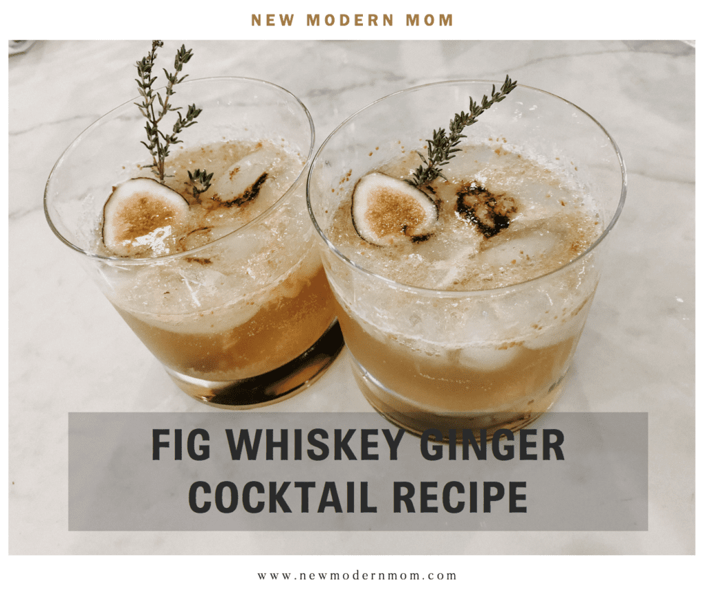 Crafty Cocktail Recipe by New Modern Mom: Fig Whiskey Ginger